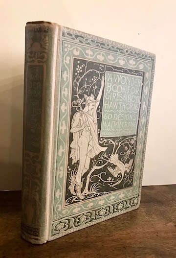 Nathaniel Hawthorne A wonder book for girls and boys with 60 designs by Walter Crane 1893 Boston Houghton, Mifflin & Company